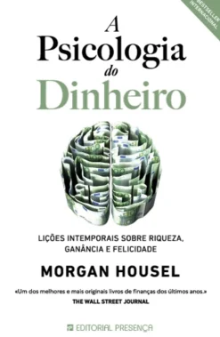 Discount Editorial Presença A Psicologia do Dinheiro de Morgan Housel - Lições Intemporais Sobre Riqueza, Ganância e Felicidade