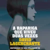 D.Quixote A Rapariga que Viveu Duas Vezes de David Lagercrantz