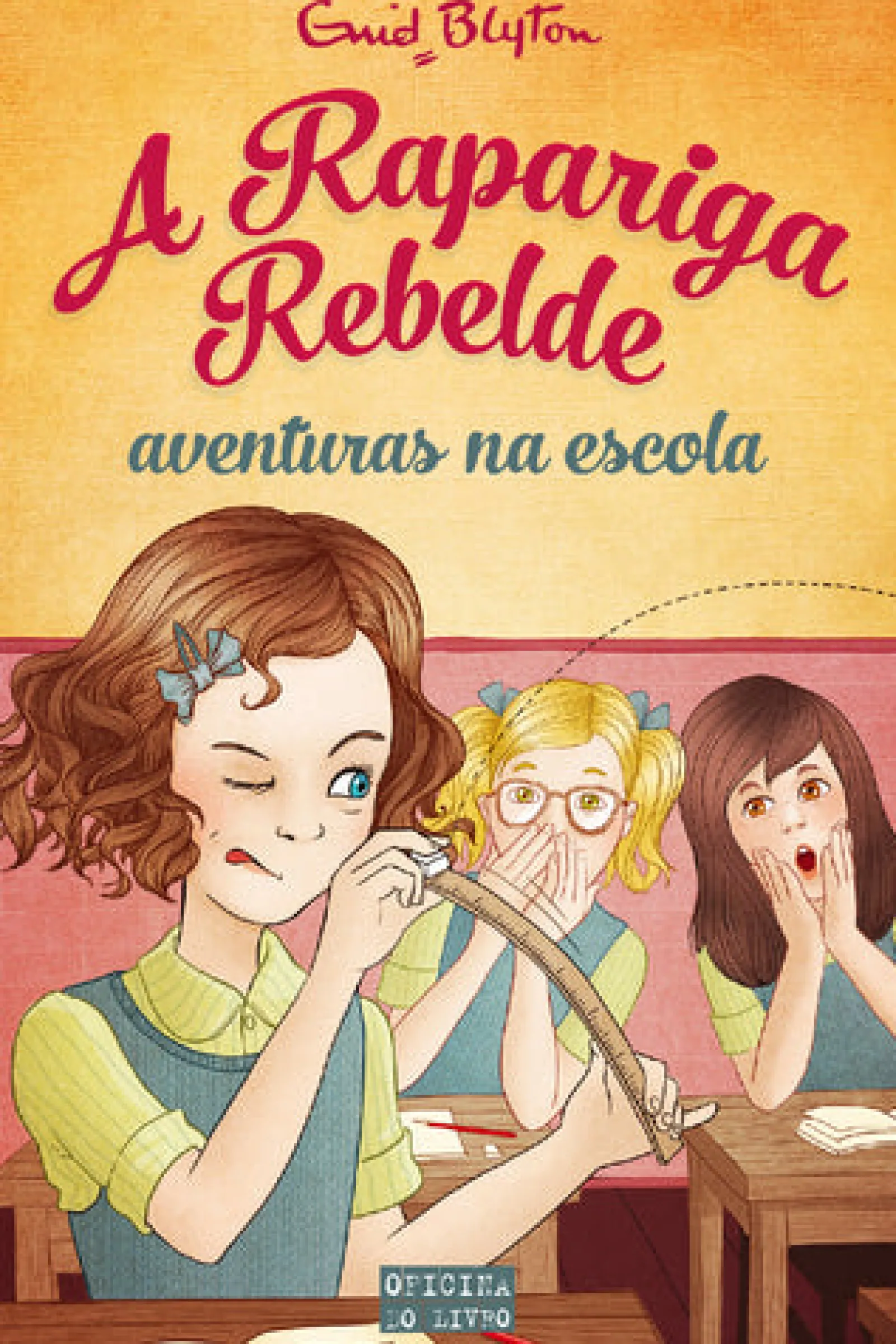 Oficina Livro A Rapariga Rebelde - Aventuras na Escola de Enid Blyton