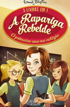Oficina Livro A Rapariga Rebelde - o Primeiro Ano no Colégio de Enid Blyton