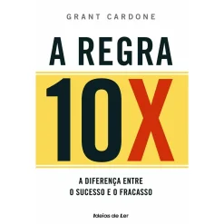 Best Ideias De Ler A Regra 10X - Descubra o que Faz A Diferença Entre o Sucesso e o Fracasso de Grant Cardone