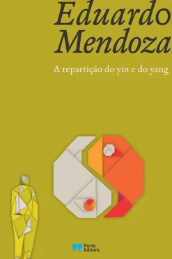 Porto Editora A Repartição do Yin e do Yang de Eduardo Mendoza