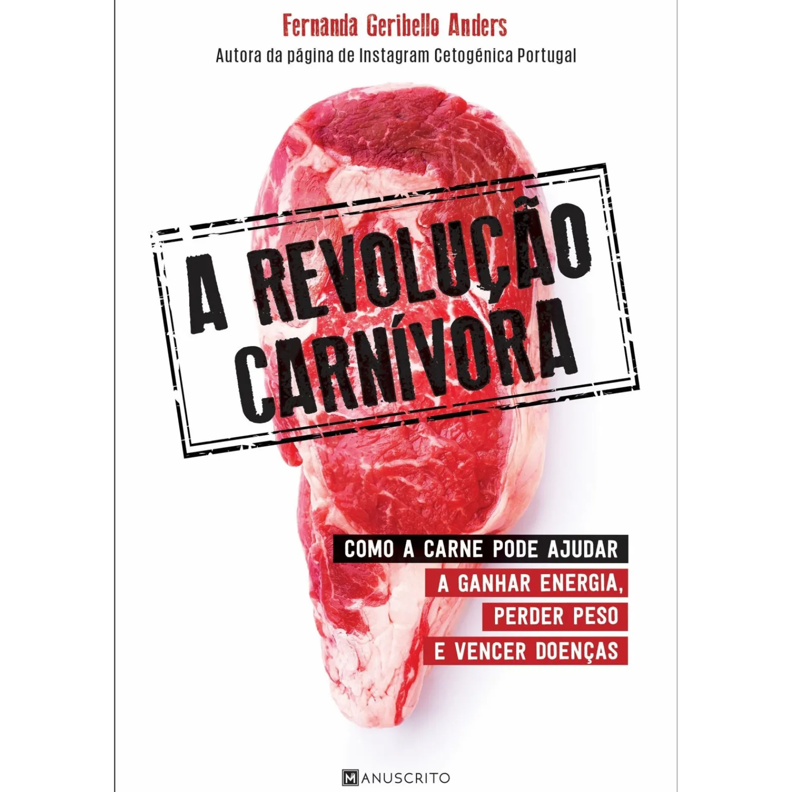 Discount Manuscrito A Revolução Carnívora de Fernanda Geribello Anders - Como a Carne Pode Ajudar a Ganhar Energia, Perder Peso e Vencer Doenças