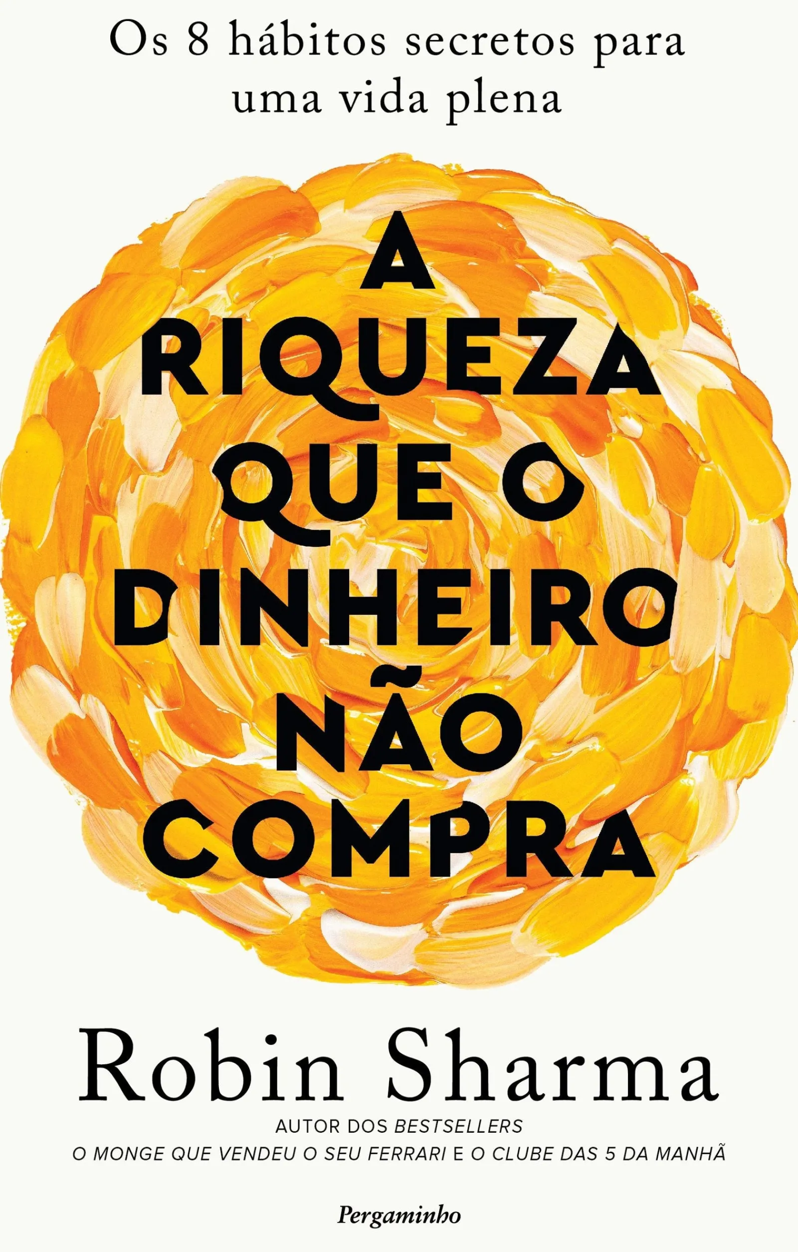 Pergaminho A Riqueza que o Dinheiro Não Compra de Robin Sharma - Os 8 Hábitos Secretos para uma Vida Plena