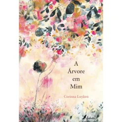 Fábula A Árvore em Mim de Corinna Luyken
