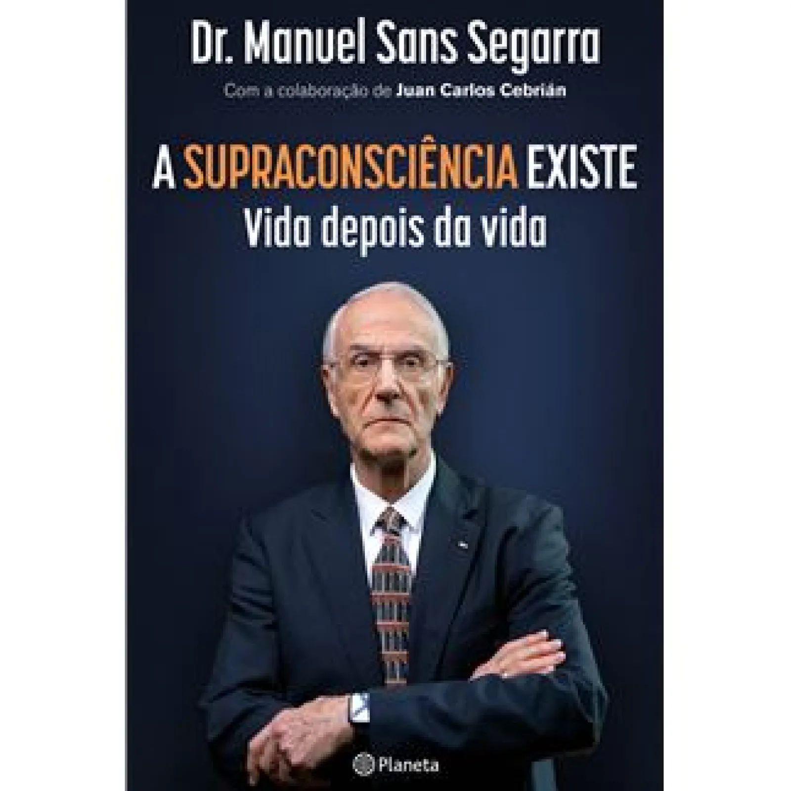 Hot Planeta A Supraconsciência Existe de Dr. Manuel Sans Segarra e Juan Carlos Cebrián