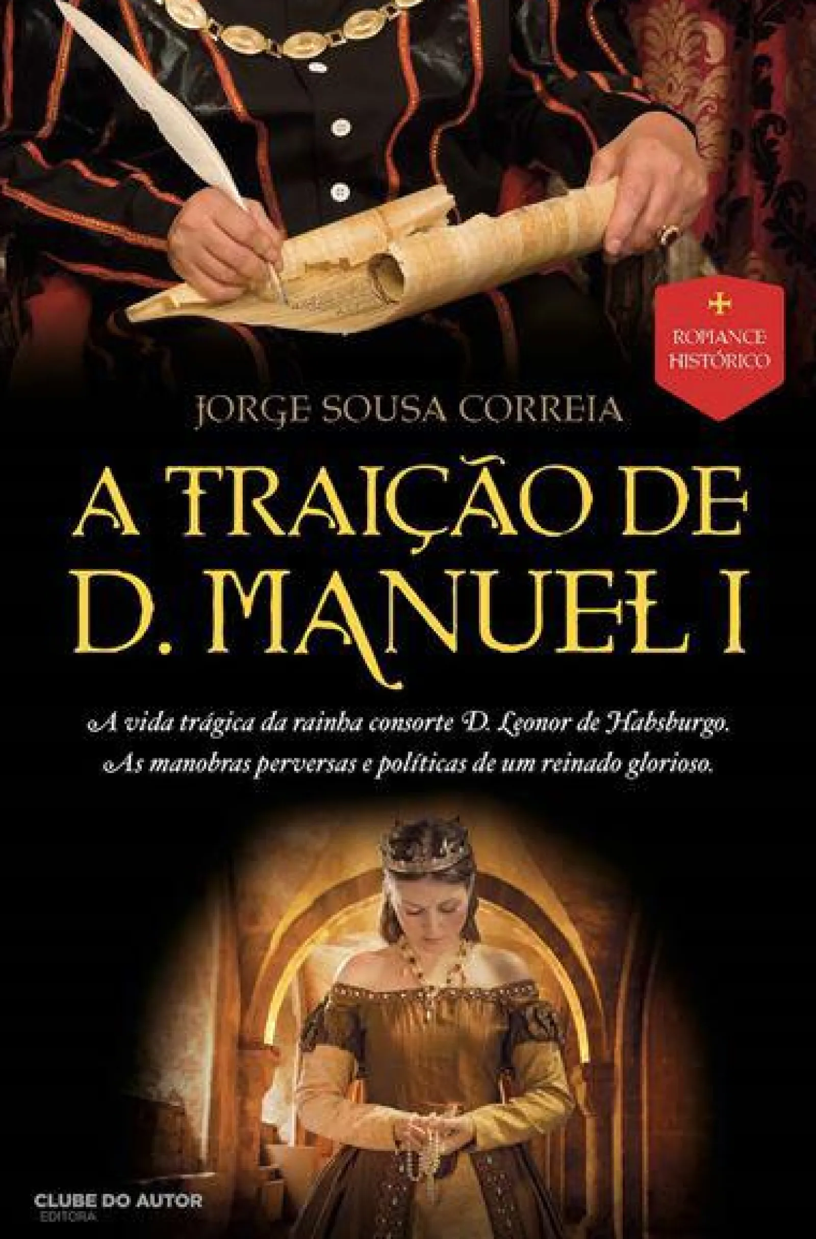 Outlet Clube Do Autor A Traição de D. Manuel I de Jorge Sousa Correia