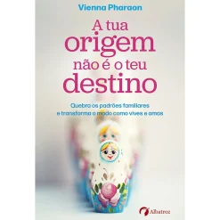 Albatroz A Tua Origem Não é o Teu Destino de Vienna Pharaon