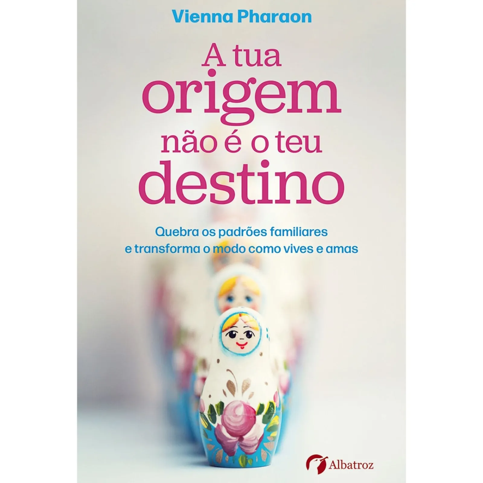 Albatroz A Tua Origem Não é o Teu Destino de Vienna Pharaon