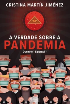 Hot Oficina Livro A Verdade Sobre a Pandemia - Quem Foi? e Porquê? de Cristina Martín Jiménez