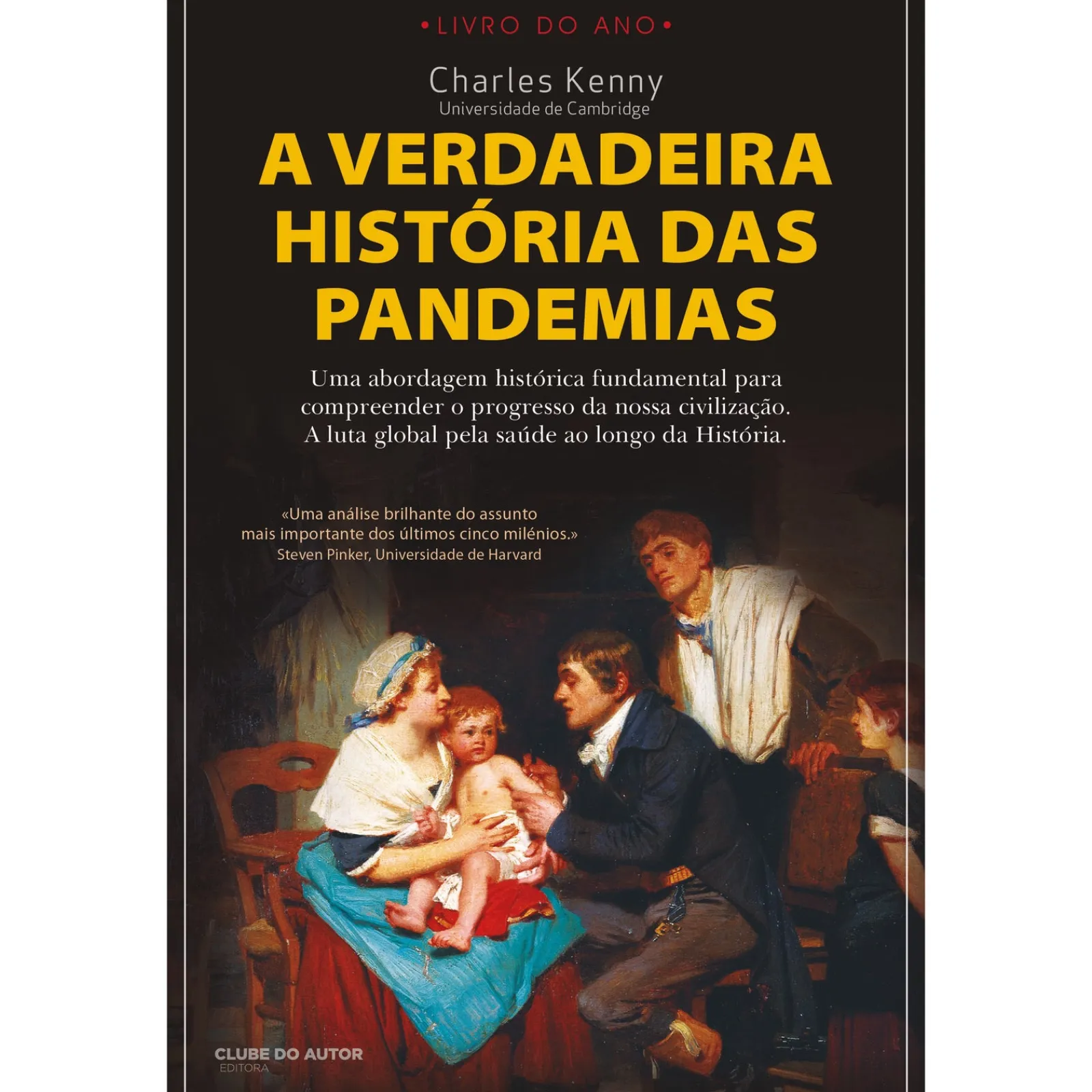 Sale Clube Do Autor A Verdadeira História das Pandemias de Charles Kenny