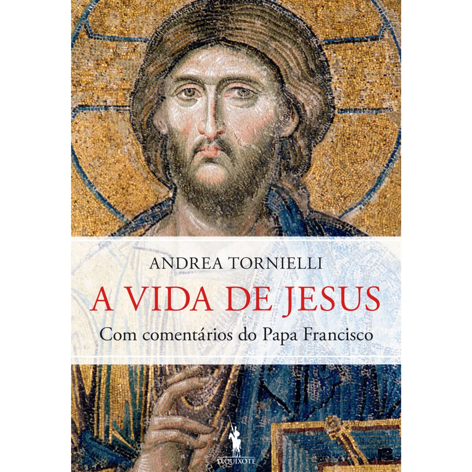 Dom Quixote A Vida de Jesus de Andrea Tornielli e Papa Francisco