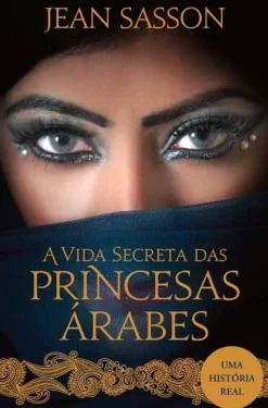 Outlet Asa A Vida Secreta das Princesas Árabes de Jean Sasson