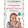 Arteplural A Vida Secreta dos Gelados Caseiros de Rita Nascimento - Mais de 40 Receitas para Todos os Níveis de Gula e Dicas para Criar os seus Próprios Sabores