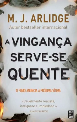 Topseller A Vingança Serve-se Quente de M. J. Arlidge - Helen Grace - Livro 4 (2ª Edição)