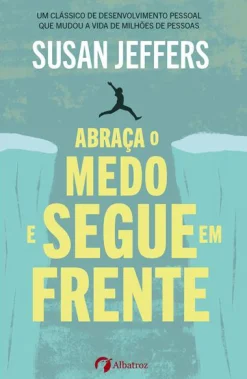 Albatroz Abraça o Medo e Segue em Frente de Susan Jeffers PhD
