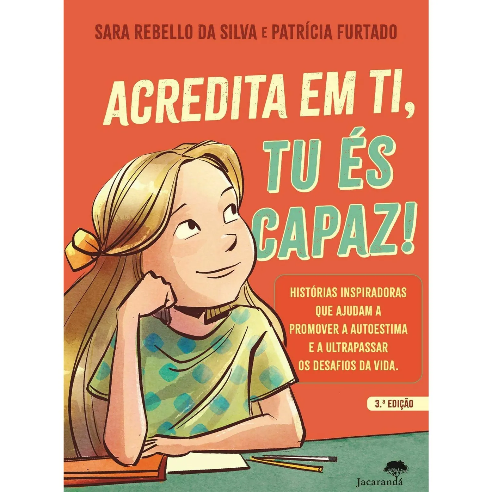 Jacarandá Acredita em Ti, Tu És Capaz de Sara Rebello da Silva