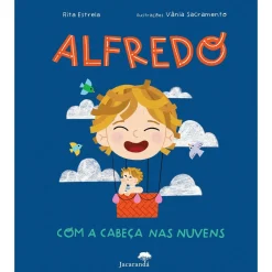 Jacarandá Alfredo com A Cabeça nas Nuvens de Rita Estrela, Vânia Soraia Silva Sacramento