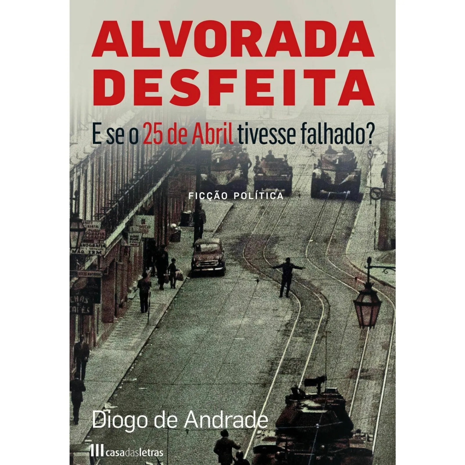 Casa Das Letras Alvorada Desfeita de Diogo de Andrade
