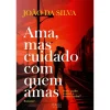 Clearance Oficina Do Livro Ama, Mas Cuidado com Quem Amas de João da Silva
