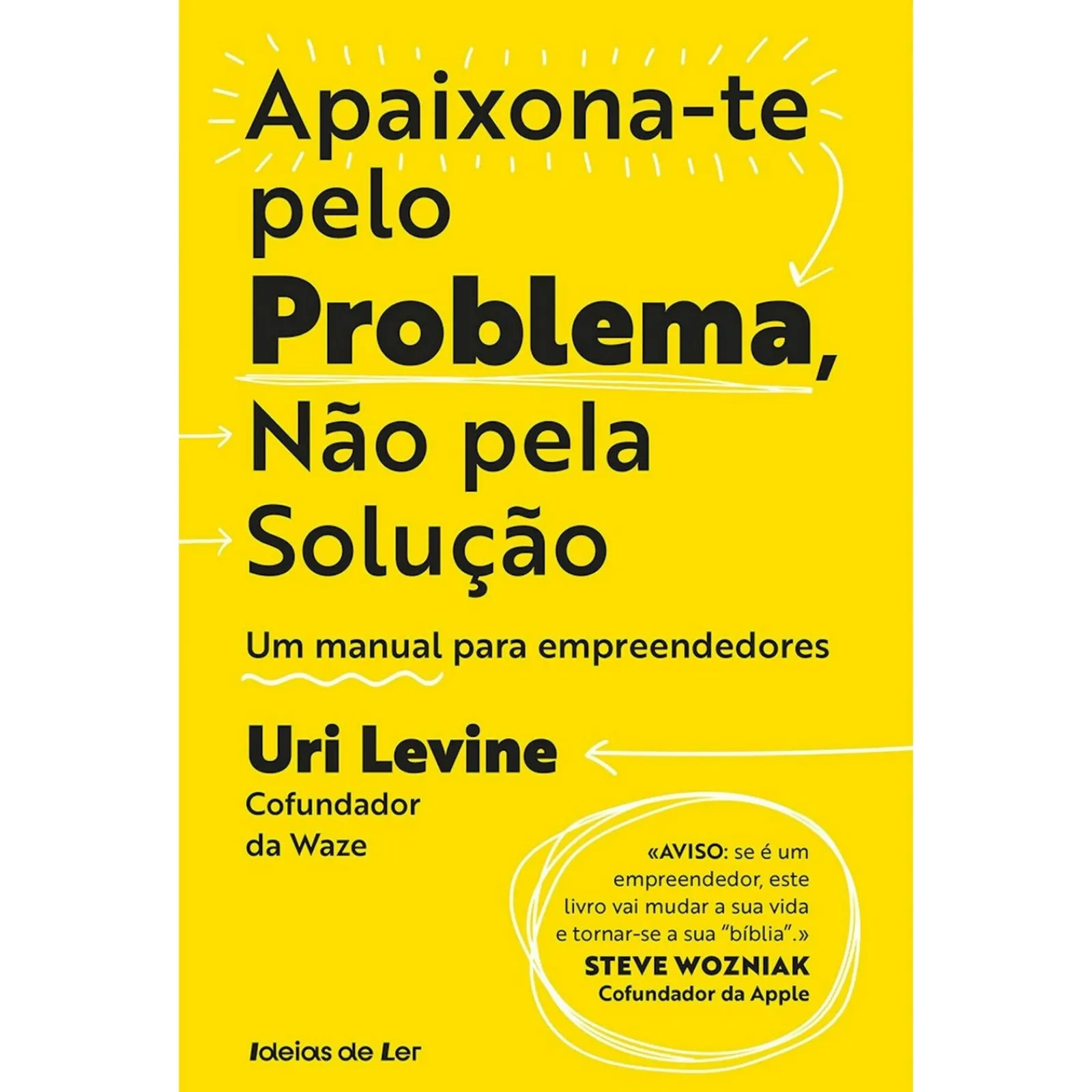 Ideias De Ler Apaixona-Te Pelo Problema, Não Pela Solução de Uri Levine