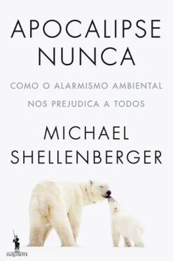 Dom Quixote Apocalipse Nunca de Michael Shellenberger