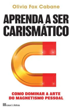 New Casa Das Letras Aprenda a Ser Carismático de Olivia Fox Cabane