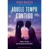 Presença Aquele Tempo Contigo de Joana Marcús; Tradução: Catarina Gândara de Joana Marcús