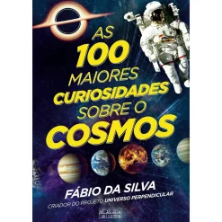 Oficina Do Livro As 100 Maiores Curiosidades Sobre o Cosmos de Fábio da Silva