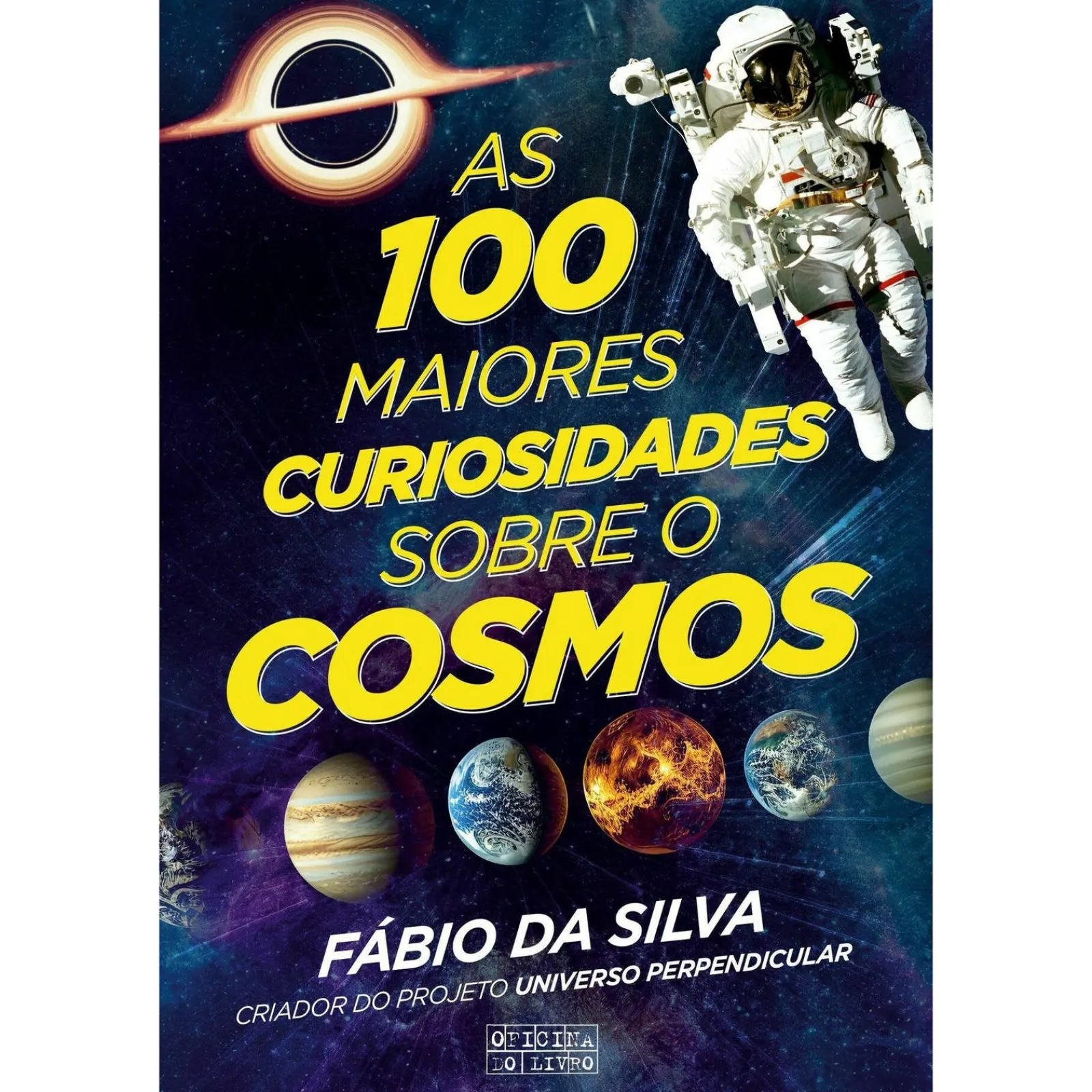 Oficina Do Livro As 100 Maiores Curiosidades Sobre o Cosmos de Fábio da Silva