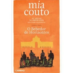 Caminho As Areias do Imperador: o Bebedor de Horizontes de Mia Couto - Livro 3