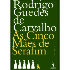 Hot Dom Quixote As Cinco Mães de Serafim de Rodrigo Guedes de Carvalho