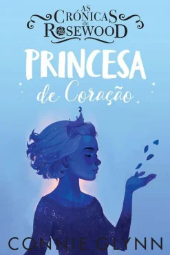 Oficina Livro As Crónicas de Rosewood - Princesa de Coração de Connie Glynn