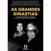 New Clube Do Autor As Grandes Dinastias de Canal História - A História das Famílias que Ajudaram a Moldar o Mundo Tal Como o Conhecemos