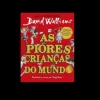 Porto Editora As Piores Crianças do Mundo Nº 1 de David Walliams