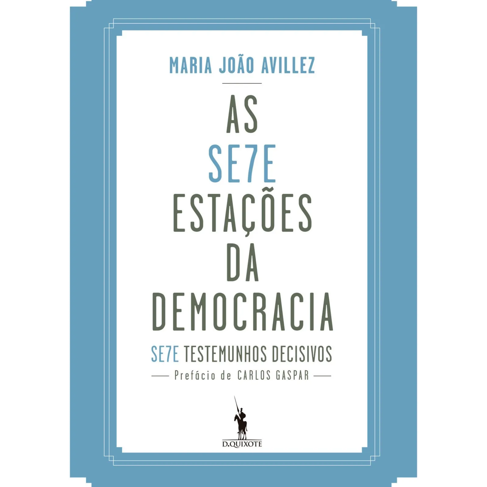 New Dom Quixote As Sete Estações da Democracia de Maria João Avillez