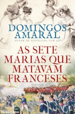 Casa Das Letras As Sete Marias que Matavam Franceses de Domingos Amaral