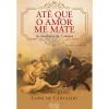 New Note! Online Até que o Amor Me Mate de Maria João Lopo de Carvalho