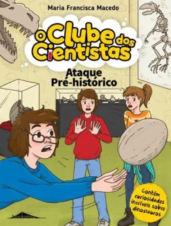 Booksmile Ataque Pré-Histórico de Maria Francisca Macedo - O Clube dos Cientistas N.º 13
