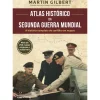 Clube Do Autor Atlas Histórico da II Guerra Mundial de Martin Gilbert - A História Completa do Conflito em Mapas