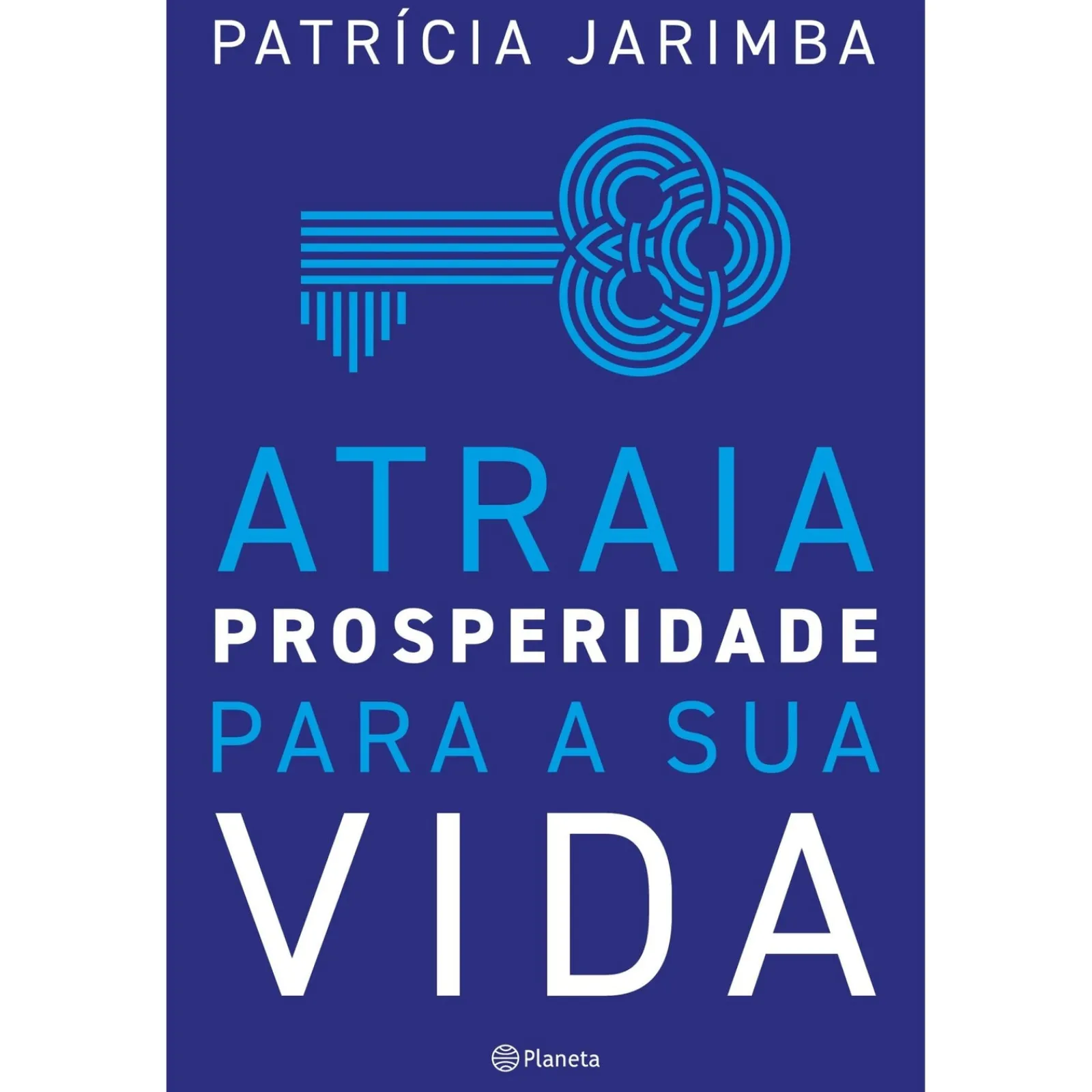 Planeta Atraia Prosperidade para a sua Vida de Patrícia Jarimba