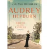 Planeta Audrey Hepburn - o Brilho de uma Estrela de Juliana Weinberg