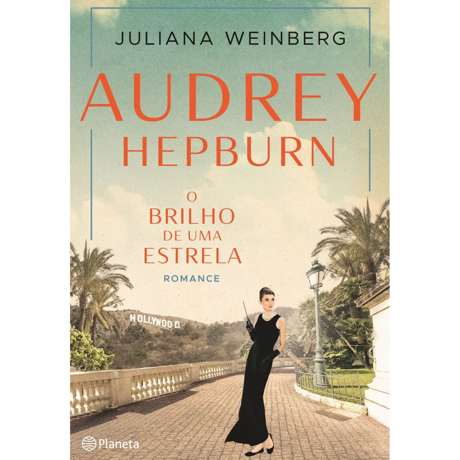 Planeta Audrey Hepburn - o Brilho de uma Estrela de Juliana Weinberg