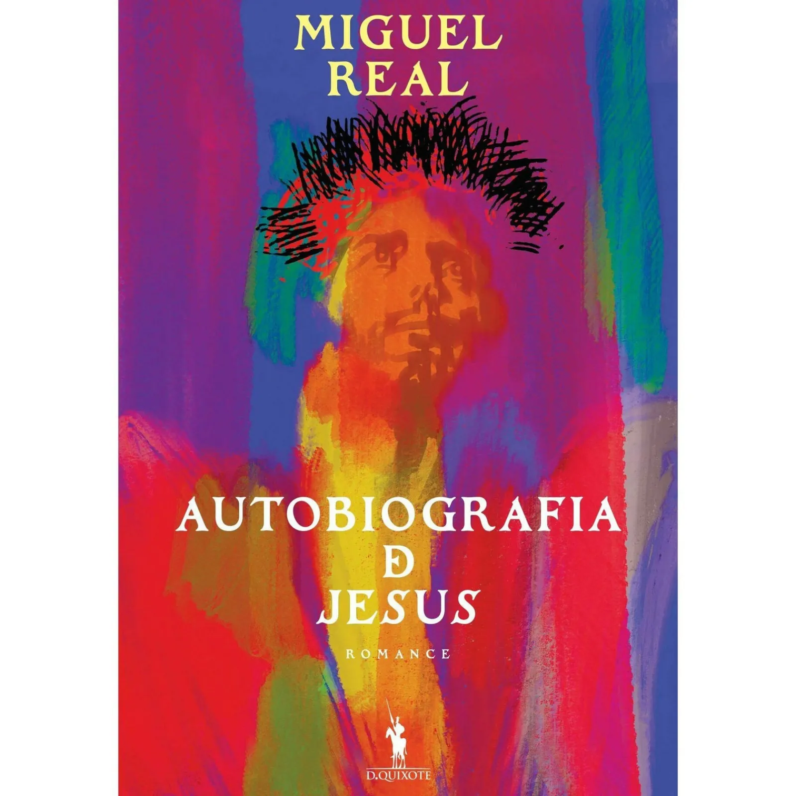 Dom Quixote Autobiografia de Jesus de Miguel Real