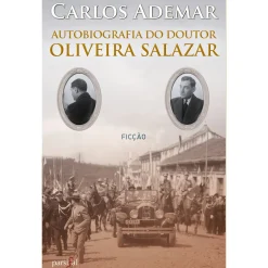 Parsifal Autobiografia do Doutor Oliveira Salazar de Carlos Ademar