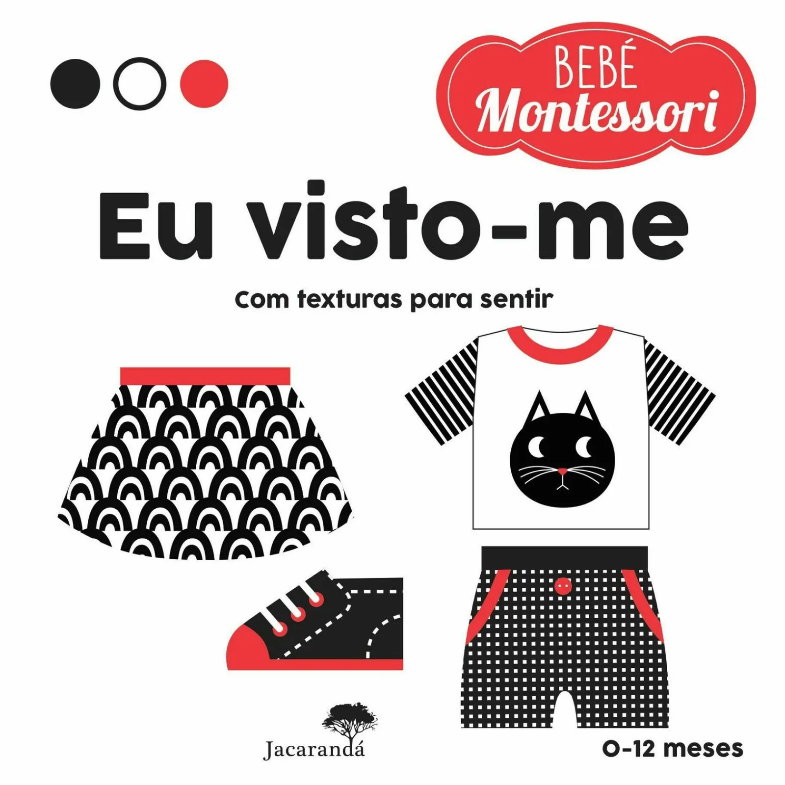 Jacarandá Bebé Montessori - Eu Visto-me: com Texturas para Sentir de Chiara Piroddi
