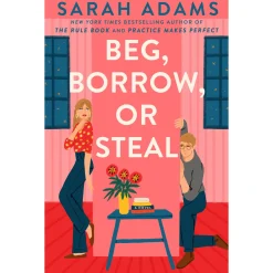 Headline Publishing Beg, Borrow, Or Steal: A Novel de Sarah Adams