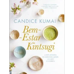 Casa Das Letras Bem-Estar Kintsugi de Candice Kumai