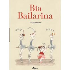 Fábula Bia Bailarina de Luciano Lozano