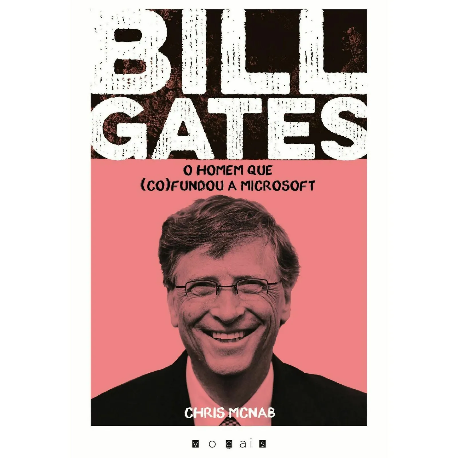 Clearance Vogais Bill Gates de Chris McNab - O Homem que (co)fundou a Microsoft